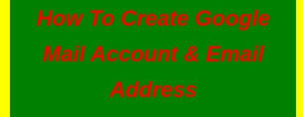 How to create Google Mail account