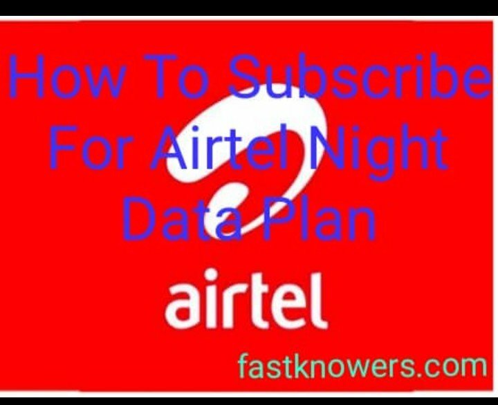 How to subscribe for night data plan on Airtel network to enjoy free browsing from 12 (midnight) to 6 morning.