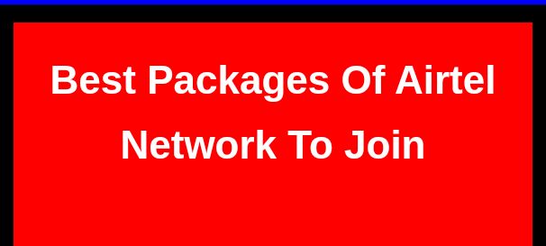 Best packages of Airtel network and how to join