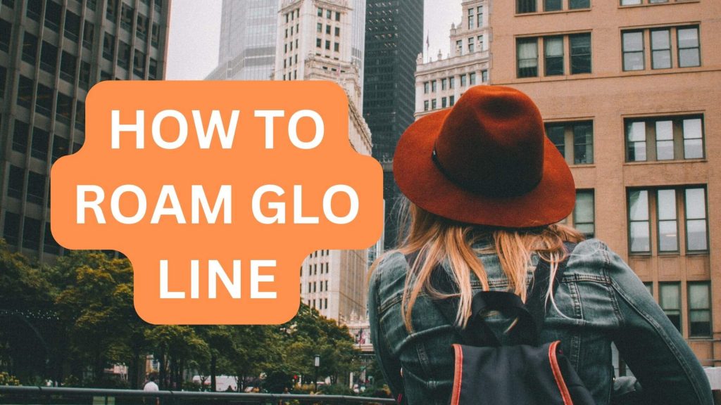 How to activate Glo roaming in any country (step by step)