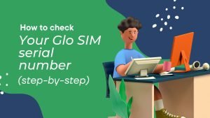 Read more about the article How to check Glo SIM serial number (2023)