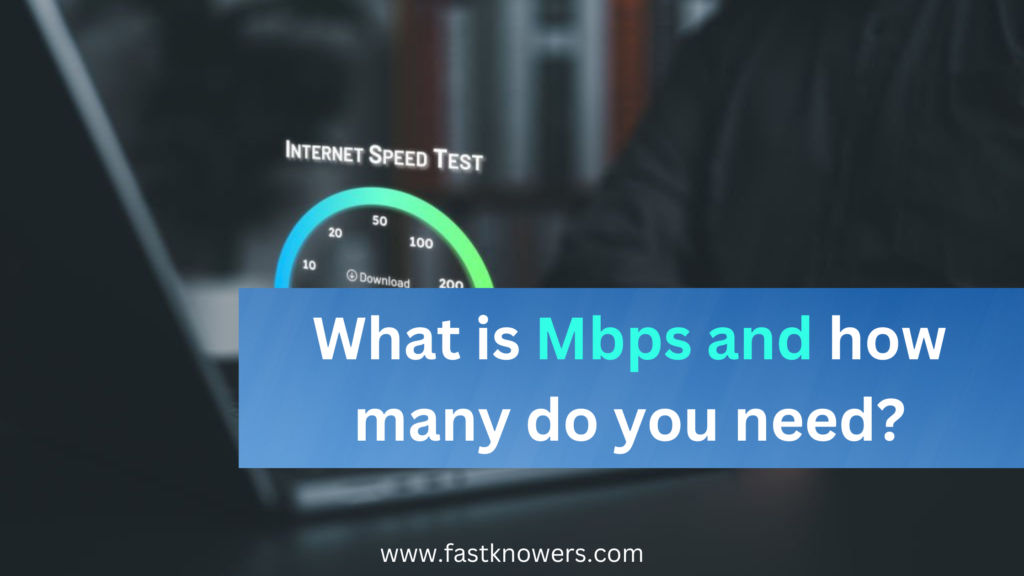 What is Mbps and how many do you need