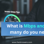 What is Mbps and how many do you need