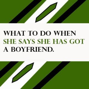 Read more about the article What to do when she says she has a boyfriend (2022)