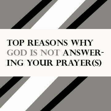 Reasons why God is not answering your prayer (s)