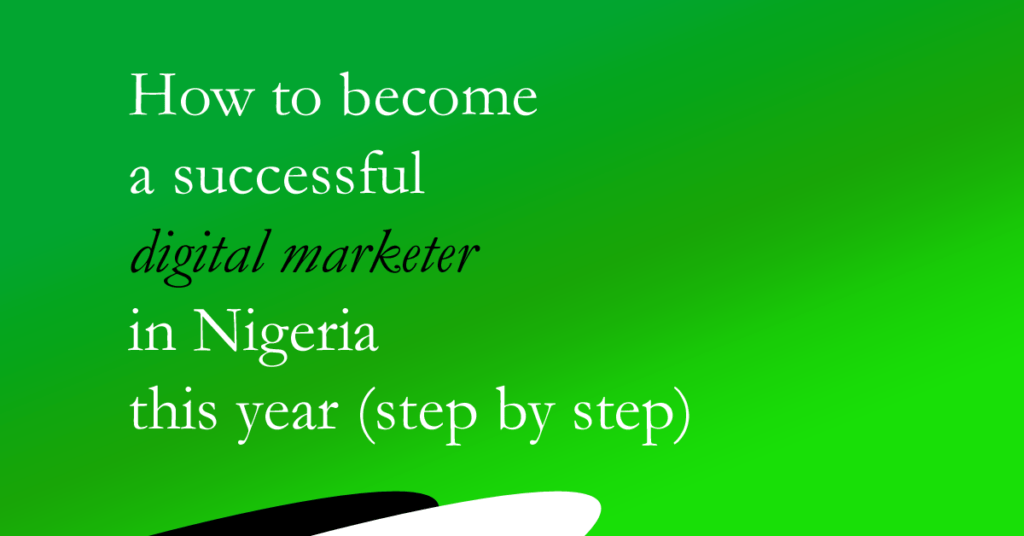 How to become a successful digital marketer in Nigeria this year