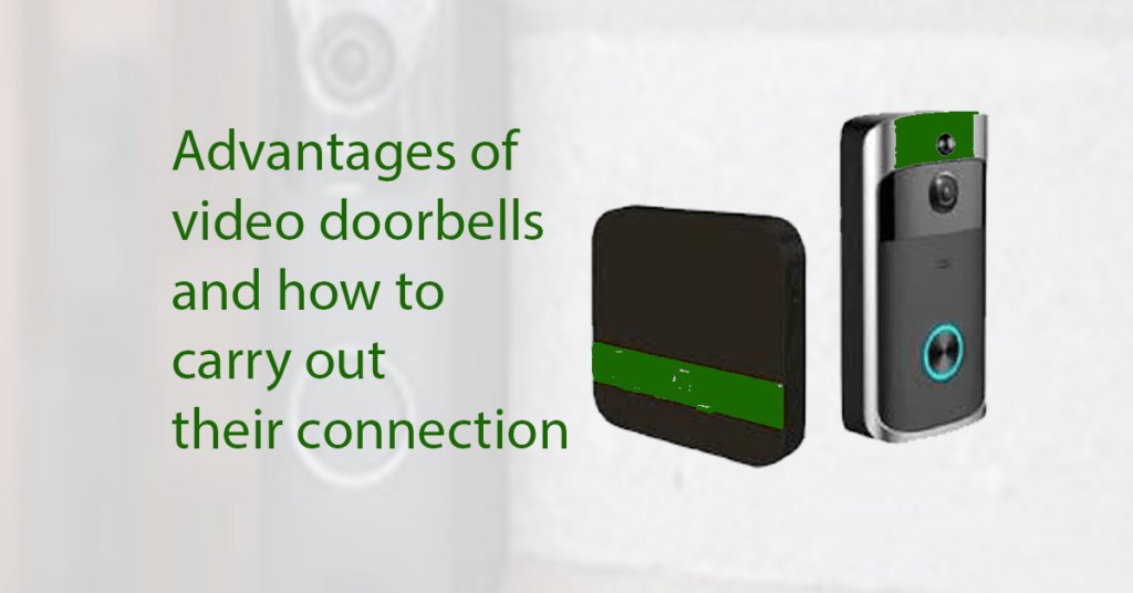 Advantages of video doorbells and how to connect them