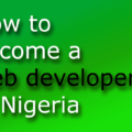 How to become a web developer with no experience in Nigeria