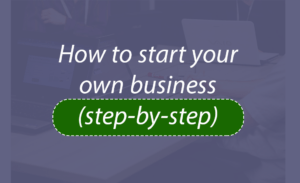 Read more about the article How to start your own business (2022)