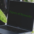 Types of internet security firewalls & how to use them