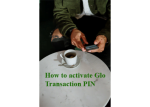 Read more about the article How to activate your Glo transaction pin to send airtime & data