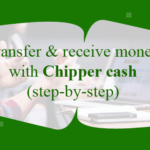Transfer and receive money with Chipper cash (step-by-step)