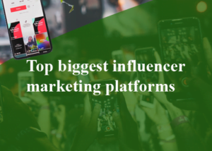 Read more about the article Biggest influencer marketing platforms (2022)