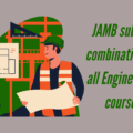 JAMB subject combination for all Engineering courses in 2022/2023