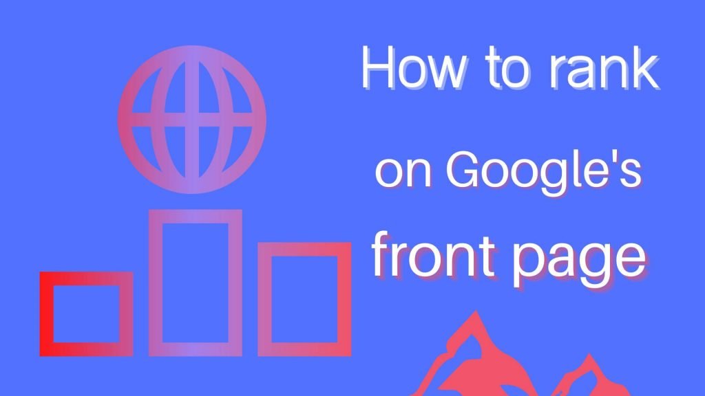 Tips on how to rank a blog on Google's front page