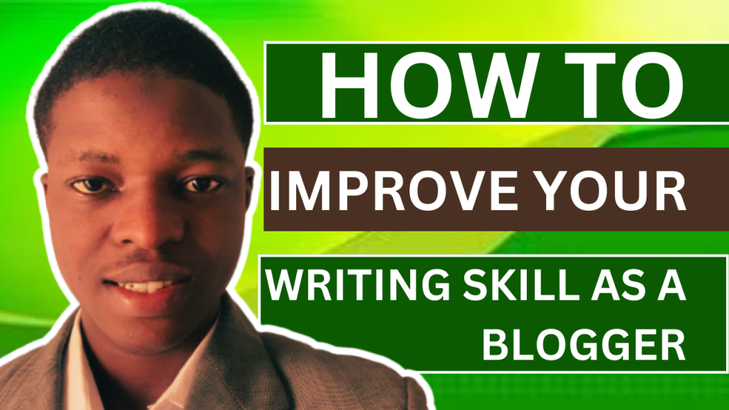 Tips on how to improve your writing skill as a blogger