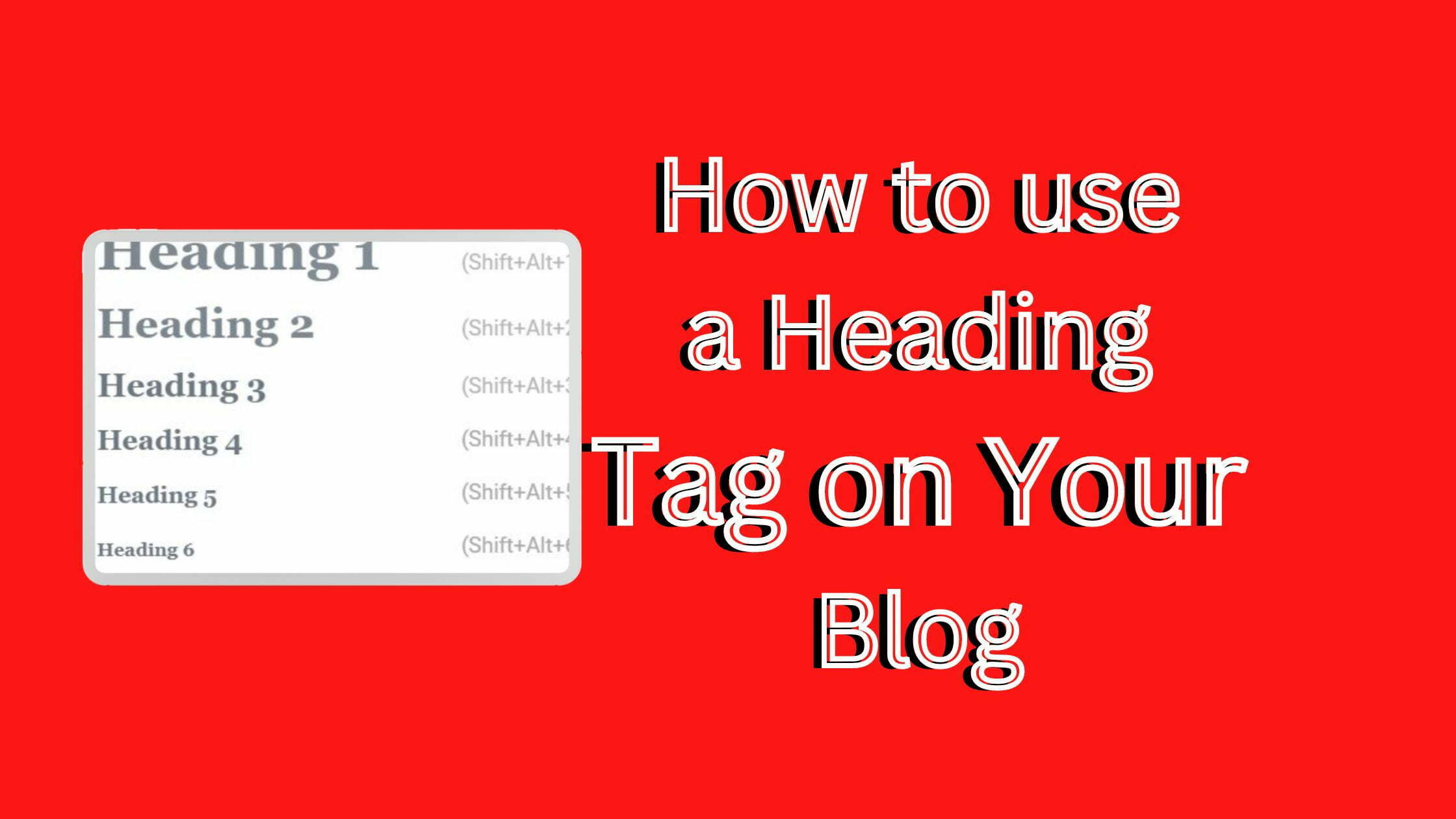 Read more about the article How to use a heading tag on your blog