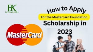 Read more about the article How to apply for the Mastercard foundation scholarship in 2023