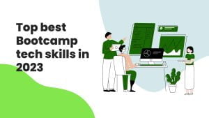 Read more about the article Top best Bootcamp tech skills in 2023