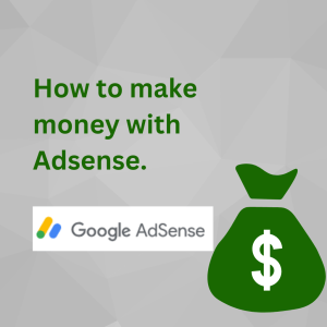 How to make money with Google Adsense