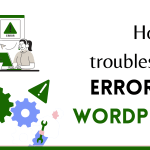 How to troubleshoot error on WordPress