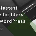 Top fastest page builders for WordPress users