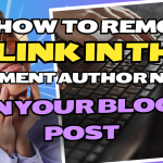 How to remove the link in the comment author name on WordPress web post or page (article)